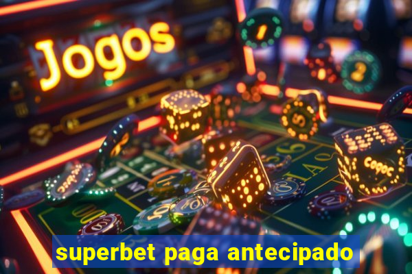 superbet paga antecipado